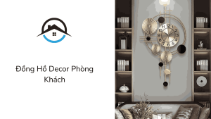 Đồng hồ decor phòng khách