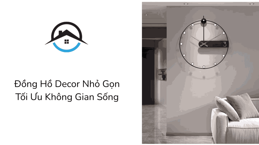 Đồng Hồ Decor Nhỏ Gọn Tối Ưu Không Gian Sống