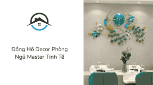 Đồng Hồ Decor Phòng Ngủ Master Tinh Tế
