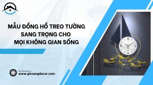 Mẫu đồng hồ treo tường sang trọng cho mọi không gian sống